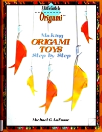 Cover of Making Origami Toys Step by Step by Michael G. LaFosse