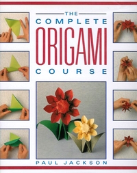 Cover of The Complete Origami Course by Paul Jackson
